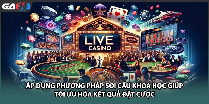 Áp dụng phương pháp soi cầu khoa học giúp tối ưu hóa kết quả đặt cược tại nhà cái GA888