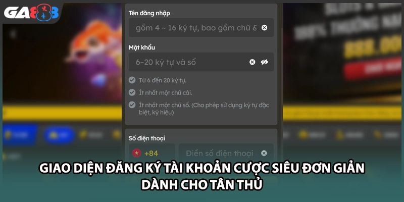 Giao diện đăng ký tài khoản GA888 cược siêu đơn giản dành cho tân thủ