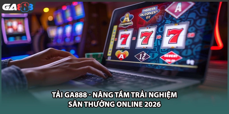 Tải GA888 ứng dụng cá cược mobile mượt mà trên Android và iOS. Tải app ngay hôm nay để trải nghiệm kho game đẳng cấp và nhận quà siêu hấp dẫn!