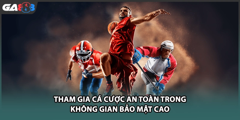 Tham gia cá cược an toàn trong không gian bảo mật cao tại nhà cái GA888