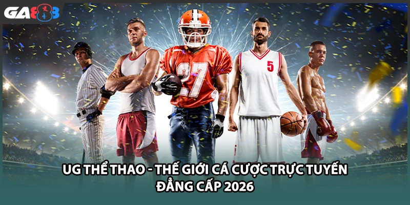 UG thể thao mang đến không gian cá cược chuyên nghiệp với tỷ lệ kèo siêu mượt, tốc độ trả thưởng vượt trội cùng hàng ngàn giải đấu đỉnh cao tại GA888.